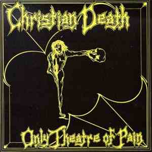 Christian Death - Only Theatre Of Pain download flac