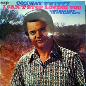 Conway Twitty - I Can't Stop Loving You / (Lost Her Love) On Our Last Date download flac
