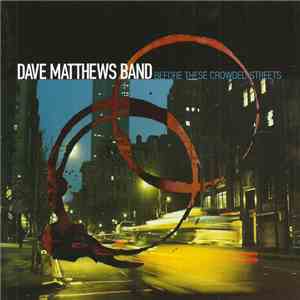 Dave Matthews Band - Before These Crowded Streets download flac