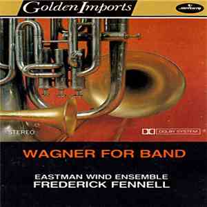 Eastman Wind Ensemble, Frederick Fennell - Wagner For Band download flac