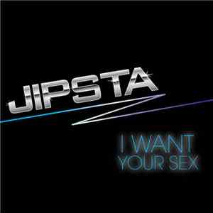 Jipsta - I Want Your Sex download flac