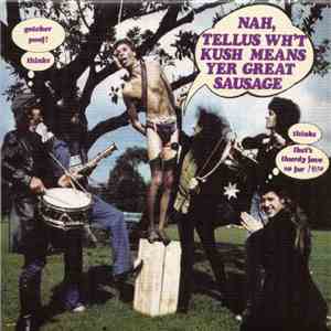 Kush  - Nah,Tellus Wh't Kush Means Yer Great Sausage download flac