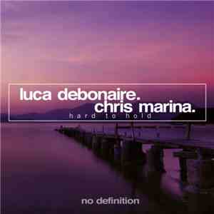 Luca Debonaire, Chris Marina - Hard To Hold download flac