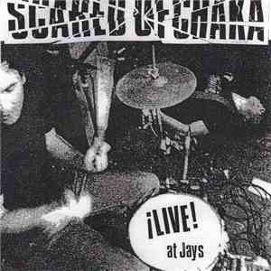 Scared Of Chaka - ¡Live! At Jays download flac
