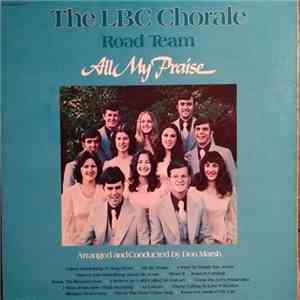 The LBC Chorale Road Team - All My Praise download flac