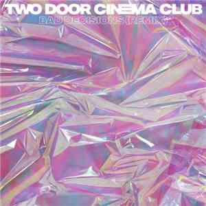 Two Door Cinema Club - Bad Decisions (Remix) FLAC album