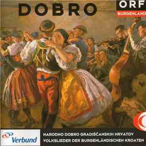 Various - DOBRO: Narodno Dobro Gradišćanskih Hrvatov / Volkslieder Der Burgenländischen Kroaten FLAC album