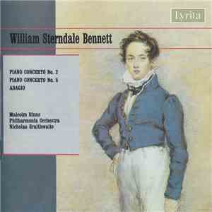 William Sterndale Bennett, Malcolm Binns, Philharmonia Orchestra, Nicholas Braithwaite - Piano Concerto No. 2 / Piano Concerto No. 5 / Adagio download flac