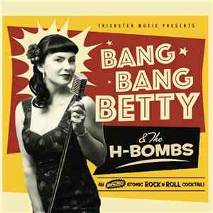 Bang Bang Betty & the H-Bombs - Bang Bang Betty & the H-Bombs FLAC album
