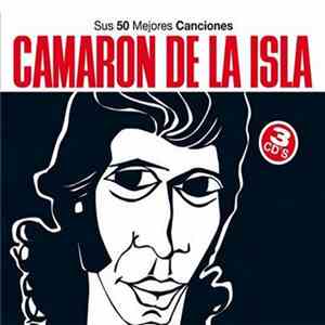 Camaron De La Isla - Sus 50 Mejores Canciones download flac