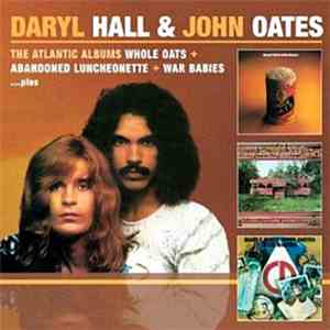 Daryl Hall & John Oates - Whole Oats + Abandoned Luncheonette + War Babies... Plus download flac
