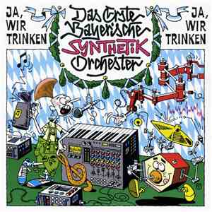 Das Erste Bayerische Synthetik Orchester - Ja, Wir Trinken download flac