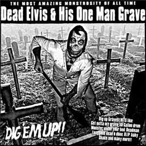 Dead Elvis & His One Man Grave - Dig 'Em Up! download flac