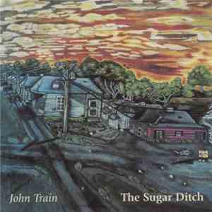 John Train - The Sugar Ditch download flac