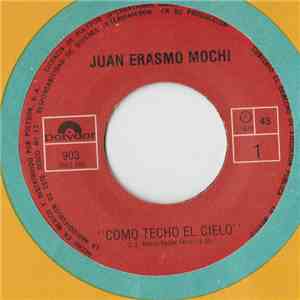 Juan Erasmo Mochi - Como Techo El Cielo / Cascabel download flac