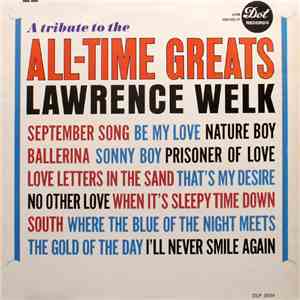 Lawrence Welk - A Tribute To The All-Time Greats download flac