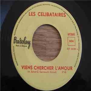 Les Célibataires - Viens Chercher L'Amour / Répondez-nous Seigneur download flac