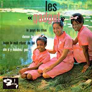 Les «Gadget» - Le Pays Du Rêve / Danse Ta Joie / Toute La Vie Rêver De Toi / Aïe N’y Touchez Pas download flac