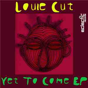 Louie Cut - Yet To Come EP download flac