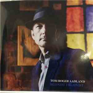 Tom Roger Aadland - Blondt I Blondt download flac