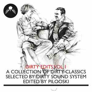 Various Selected By Dirty Sound System Edited By Pilooski - Dirty Edits Vol. I (A Collection Of Dirty Classics) download flac