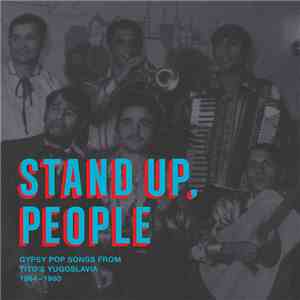 Various - Stand Up, People: Gypsy Pop Songs From Tito's Yugoslavia 1964-1980 FLAC album