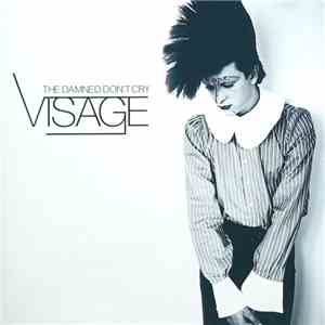 Visage - The Damned Don't Cry download flac