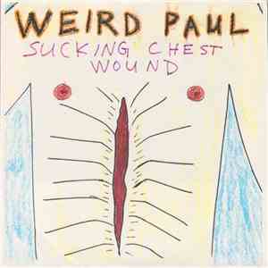 Weird Paul - Sucking Chest Wound download flac