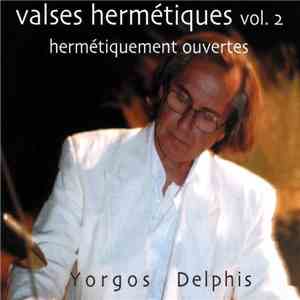 Yorgos Delphis - Valses Hermétiques, Vol. 2 : Hermétiquement Ouvertes download flac