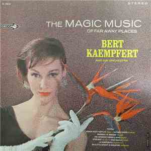Bert Kaempfert And His Orchestra - The Magic Music Of Far Away Places download flac