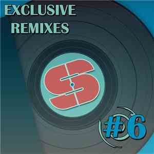Dj "S" - Exclusive Remixes Vol. 6 download flac
