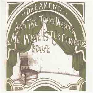 Dreamend - And The Tears Washed Me, Wave After Cowardly Wave download flac