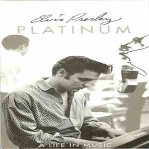 Elvis Presley - Platinum - A Life In Music download flac