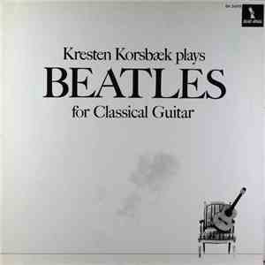 Kresten Korsbæk - Kresten Korsbæk Plays Beatles For Classical Guitar download flac