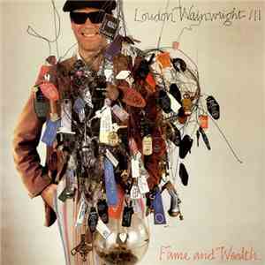 Loudon Wainwright III - Fame And Wealth download flac