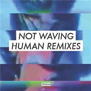 Not Waving - Human Remixes download flac