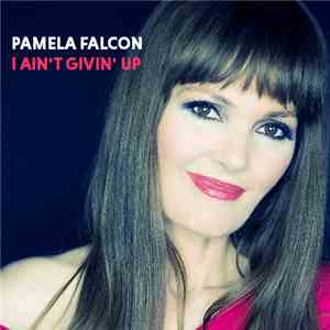 Pamela Falcon - I Ain't Givin' Up download flac