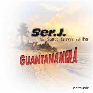 Ser.J. Feat. Ricardo Estevez & Thor - Guantanamera download flac