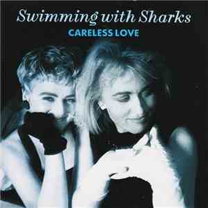 Swimming With Sharks - Careless Love download flac