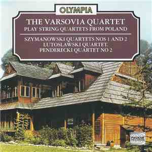 Szymanowski / Lutoslawski / Penderecki, The Varsovia Quartet - Play String Quartets From Poland: Quartets Nos 1 And 2 / Quartet / Quartet No 2 download flac