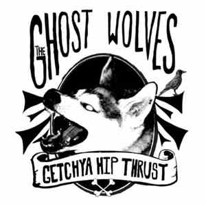 The Ghost Wolves - Getcha Hip Thrust download flac