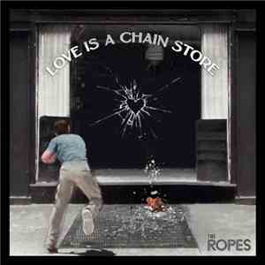 The Ropes - Love Is A Chain Store download flac