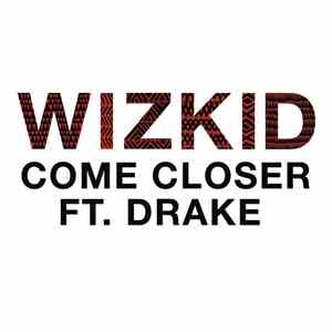 WizKid  Ft. Drake - Come Closer download flac