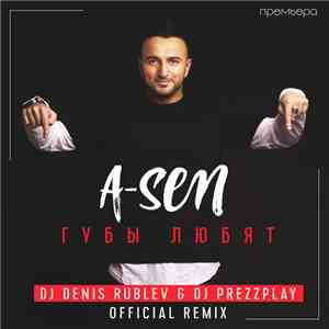 A-Sen - Губы любят (DJ Denis Rublev & DJ Prezzplay Remix) download flac
