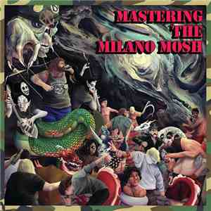 Atomic Death Squad / Cycosis  / Disintegrator  / Katsuyama I.D. - Mastering The Milano Mosh download flac