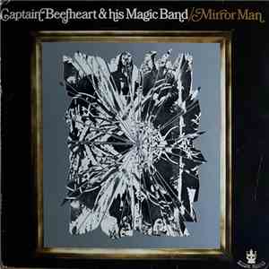 Captain Beefheart And His Magic Band - Mirror Man download flac