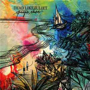 Dead Like Juliet - Stranger Shores download flac