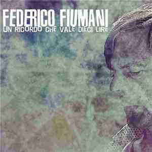 Federico Fiumani - Un Ricordo Che Vale Dieci Lire download flac