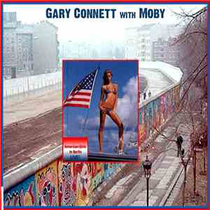 Gary Connett With Moby - American Girls In Berlin Live! FLAC album