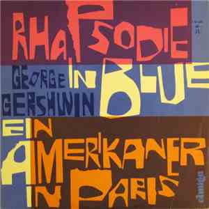 George Gershwin - Rhapsodie In Blue / Ein Amerikaner In Paris download flac